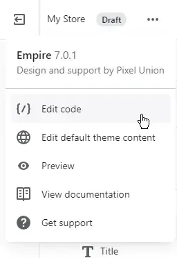 Screenshot showing how to access the 'Edit code' option from the dropdown menu in the Shopify theme builder